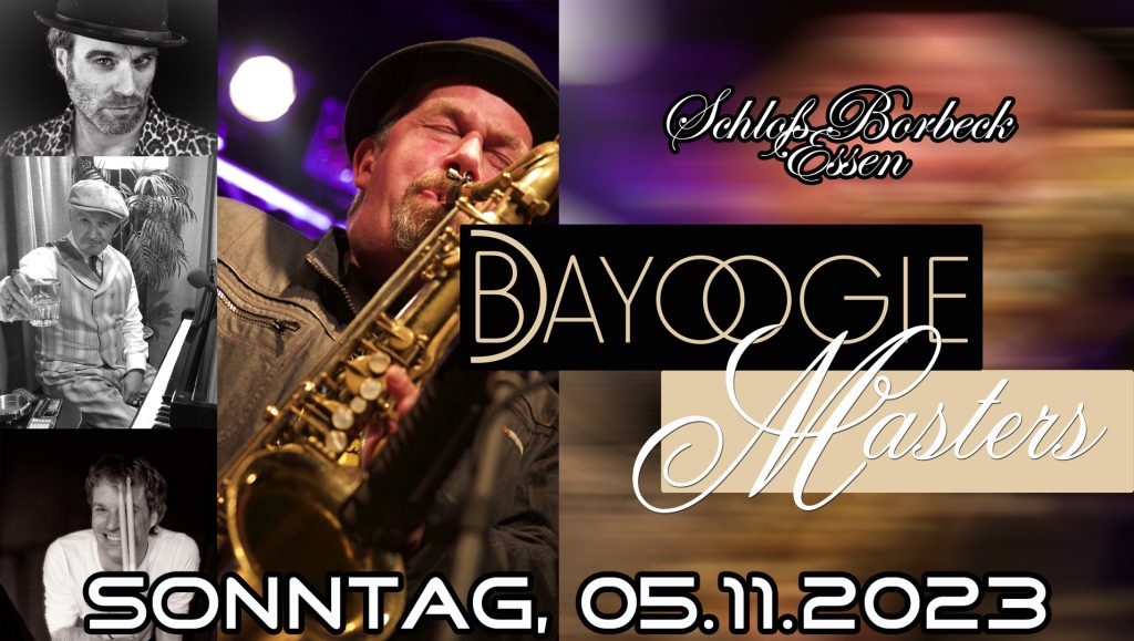 Bayoogie Masters D-Essen 05.11.2023
Bastian Korn - Benny Korn - Christian Christl - Special-Guest: Tommy Schneller Tenorsaxophon

VVK 29,--; AK 35,--
Bayoogie`s 24,--